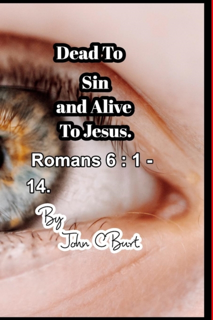 Dead To Sin and Alive To Jesus., Paperback / softback Book