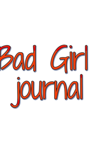 bad girl journal : BadGirl, Paperback / softback Book
