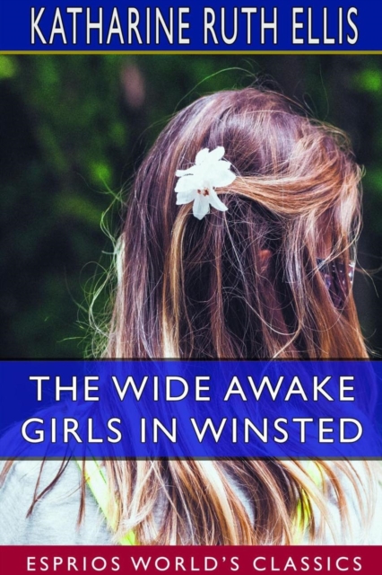 The Wide Awake Girls in Winsted (Esprios Classics), Paperback / softback Book