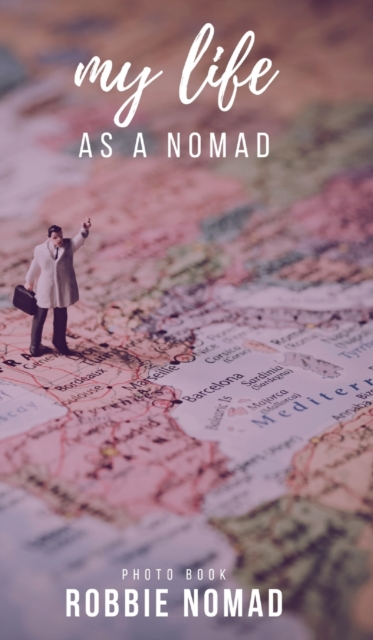 My life as a Nomad, Hardback Book
