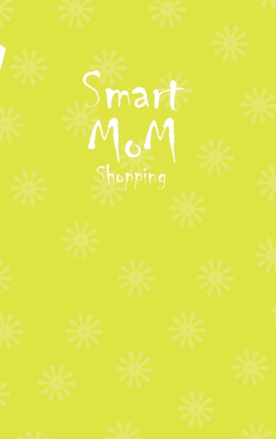 Smart Mom Shopping List Planner Book (Yellow), Hardback Book