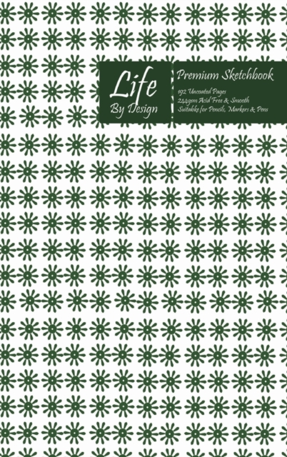 Premium Life By Design Sketchbook 6 x 9 Inch Uncoated (75 gsm) Paper Green Cover, Hardback Book