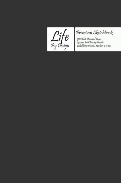 Premium Life by Design Sketchbook with Uncoated (75 gsm) Paper, Gray Cover, Paperback / softback Book