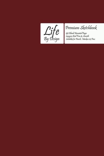 Premium Life by Design Sketchbook, Uncoated (75 gsm) Paper, Ox-Red Cover, Paperback / softback Book