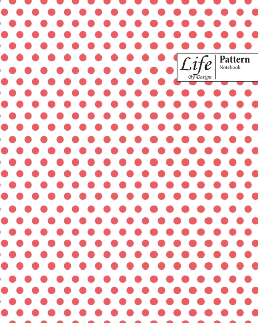 Life By Design Pattern Notebook : Wide Ruled Dotted Lines, 100 Sheets (Large 8 x 10 In) Pink Cover, Paperback / softback Book