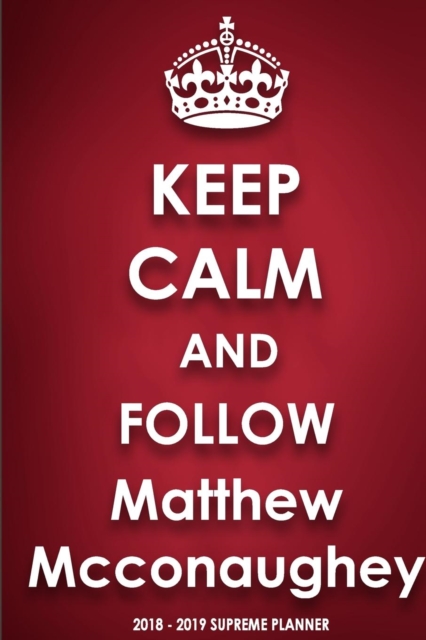 Keep Calm and Follow Matthew McConaughey, Paperback / softback Book