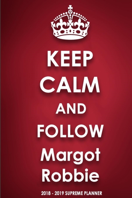 Keep Calm and Follow Margot Robbie, Paperback / softback Book