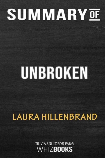 Summary of Unbroken (The Young Adult Adaptation) : An Olympian's Journey from Airman to Castaway to Captive: Trivia/Quiz, Paperback / softback Book