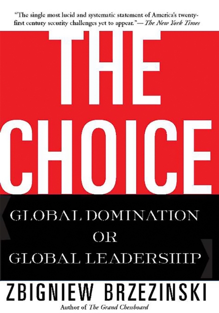 The Choice : Global Domination or Global Leadership, Paperback / softback Book