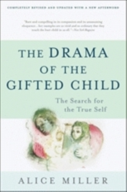 The Drama of the Gifted Child : The Search for the True Self (Anniversary Edition), Hardback Book