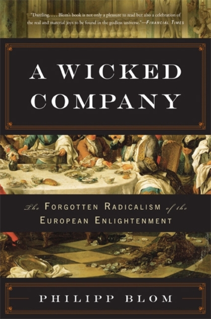 A Wicked Company : The Forgotten Radicalism of the European Enlightenment, Paperback / softback Book