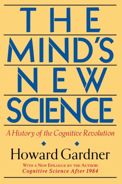 The Mind's New Science : A History Of The Cognitive Revolution, Paperback / softback Book