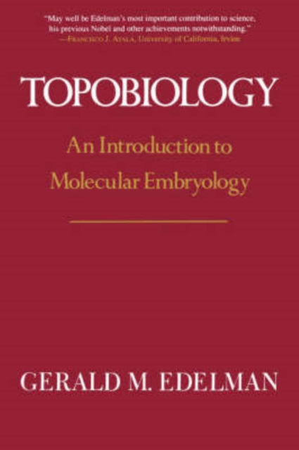 Topobiology : An Introduction To Molecular Embryology, Paperback / softback Book