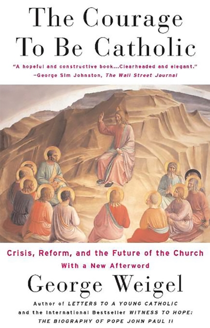 The Courage To Be Catholic : Crisis, Reform And The Future Of The Church, Paperback / softback Book