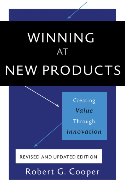 Winning at New Products, 5th Edition : Creating Value Through Innovation, Paperback / softback Book