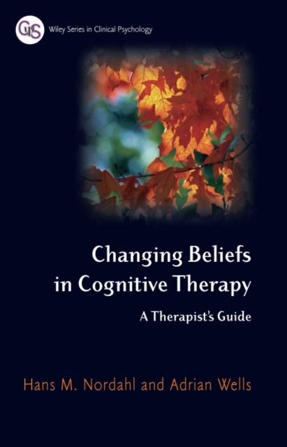 Changing Beliefs in Cognitive Therapy : A Therapist's Guide, Hardback Book