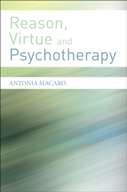 Reason, Virtue and Psychotherapy, Paperback / softback Book