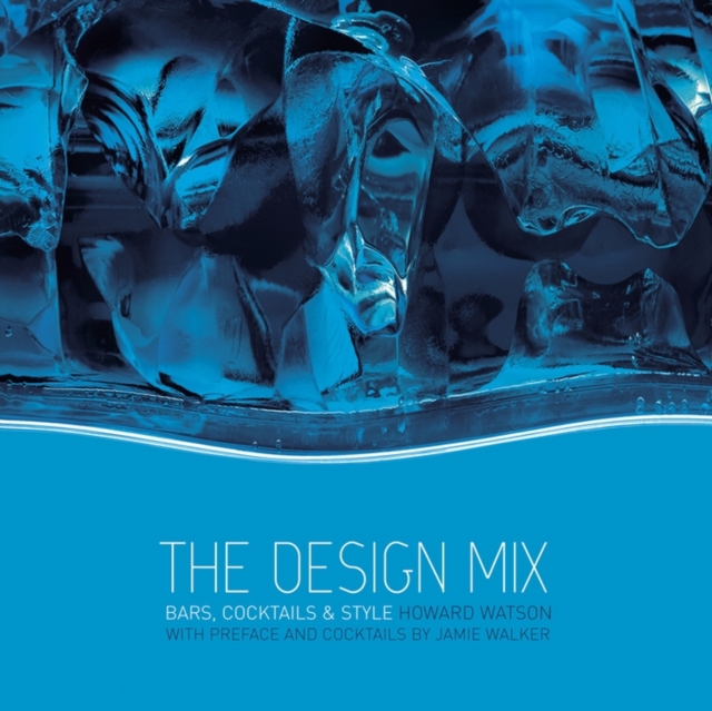 The Design Mix : Bars, Cocktails and Style, Hardback Book