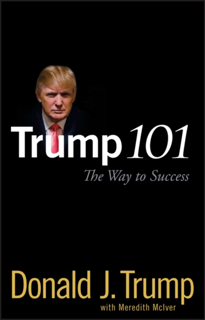 Trump 101 : The Way to Success, Hardback Book
