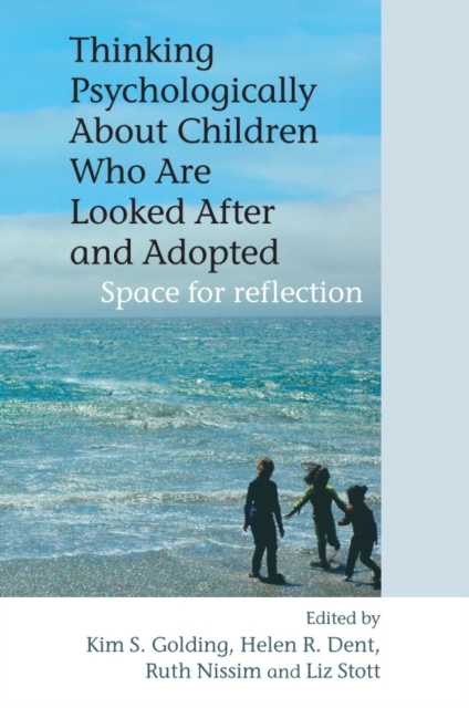 Thinking Psychologically About Children Who Are Looked After and Adopted : Space for Reflection, Paperback / softback Book