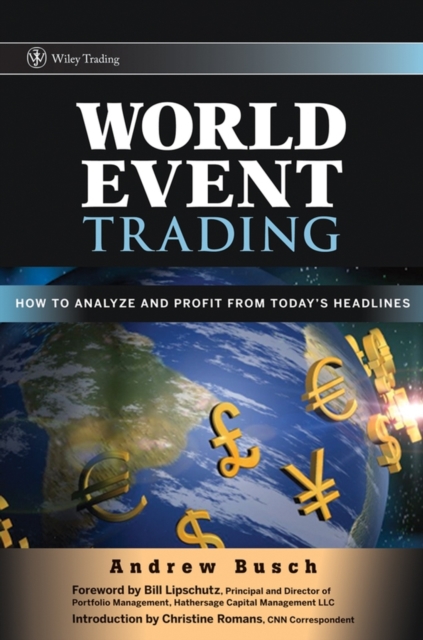 World Event Trading : How to Analyze and Profit from Today's Headlines, Hardback Book
