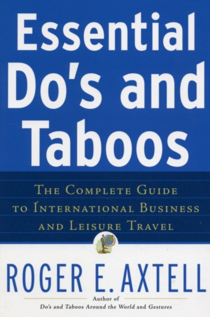 Essential Do's and Taboos : The Complete Guide to International Business and Leisure Travel, PDF eBook