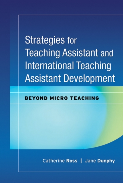 Strategies for Teaching Assistant and International Teaching Assistant Development : Beyond Micro Teaching, Hardback Book