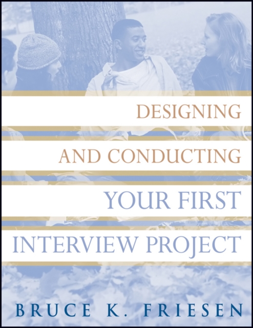 Designing and Conducting Your First Interview Project, Paperback / softback Book