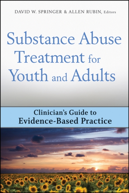 Substance Abuse Treatment for Youth and Adults : Clinician's Guide to Evidence-Based Practice, Hardback Book
