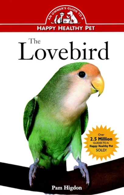 The Lovebird : An Owner's Guide to a Happy Healthy Pet, EPUB eBook
