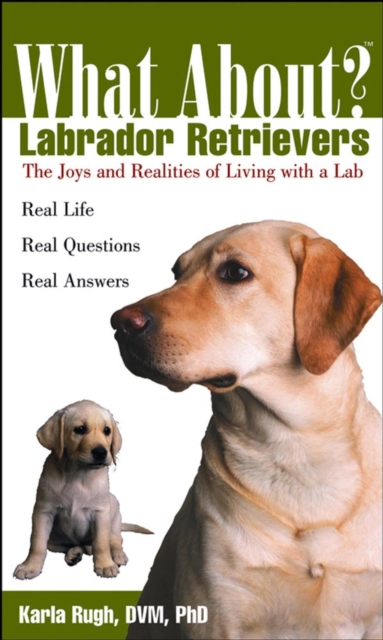 What About Labrador Retrievers? : The Joy and Realities of Living with a Lab, EPUB eBook