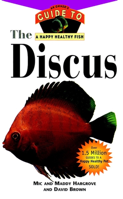 The Discus : An Owner's Guide to a Happy Healthy Fish, EPUB eBook