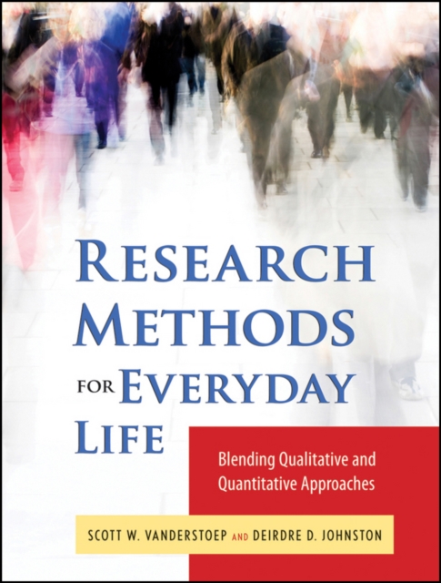 Research Methods for Everyday Life : Blending Qualitative and Quantitative Approaches, Paperback / softback Book