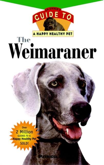 The Weimaraner : An Owner's Guide to a Happy Healthy Pet, EPUB eBook