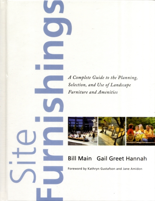 Site Furnishings : A Complete Guide to the Planning, Selection and Use of Landscape Furniture and Amenities, Hardback Book