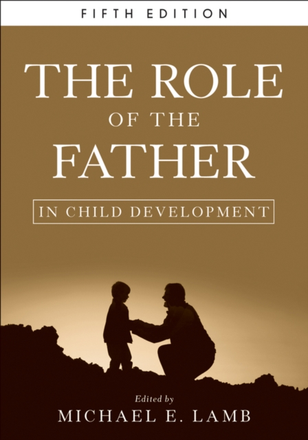 The Role of the Father in Child Development, Hardback Book