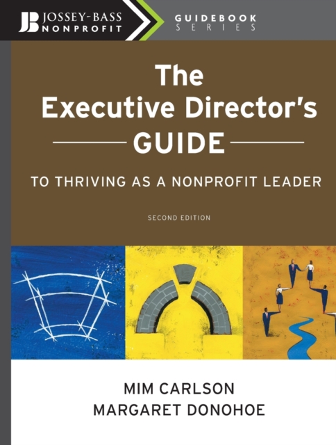 The Executive Director's Guide to Thriving as a Nonprofit Leader, Paperback / softback Book