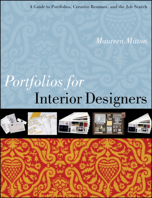 Portfolios for Interior Designers : A Guide to Portfolios, Creative Resumes, and the Job Search, Paperback / softback Book