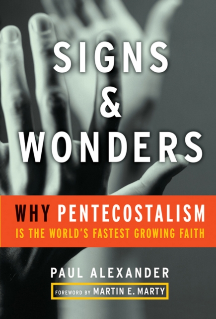Signs & Wonders : Why Pentecostalism Is the World's Fastest Growing Faith, EPUB eBook