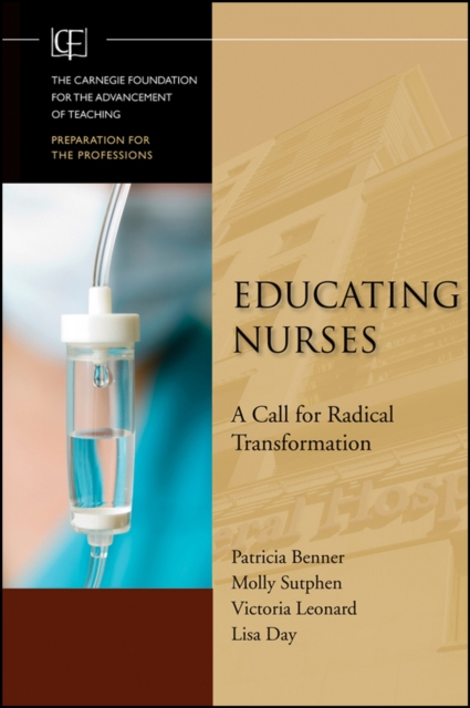Educating Nurses : A Call for Radical Transformation, Hardback Book