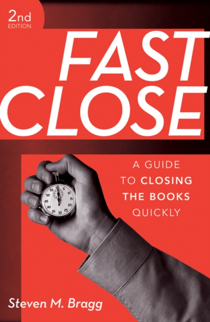 Fast Close : A Guide to Closing the Books Quickly, PDF eBook