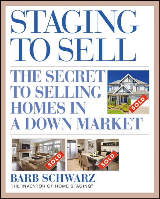 Staging to Sell : The Secret to Selling Homes in a Down Market, PDF eBook