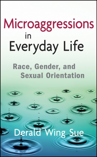 Microaggressions in Everyday Life : Race, Gender, and Sexual Orientation, Hardback Book