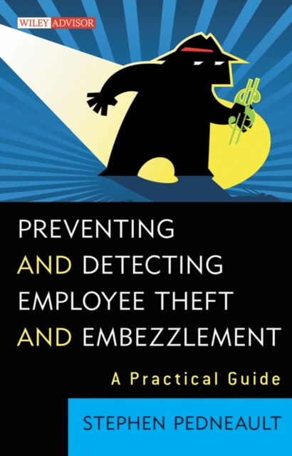 Preventing and Detecting Employee Theft and Embezzlement : A Practical Guide, Hardback Book