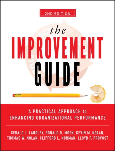 The Improvement Guide : A Practical Approach to Enhancing Organizational Performance, EPUB eBook