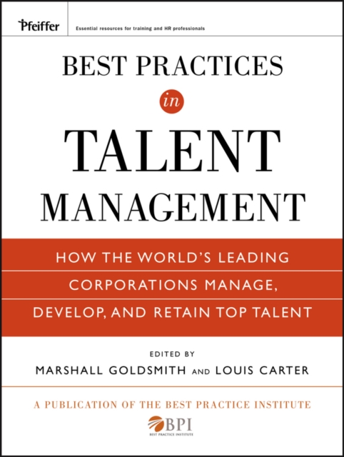 Best Practices in Talent Management : How the World's Leading Corporations Manage, Develop, and Retain Top Talent, PDF eBook