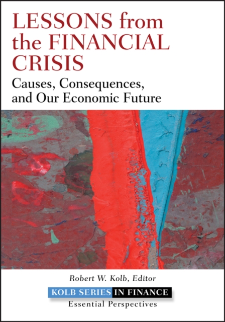 Lessons from the Financial Crisis : Causes, Consequences, and Our Economic Future, Hardback Book