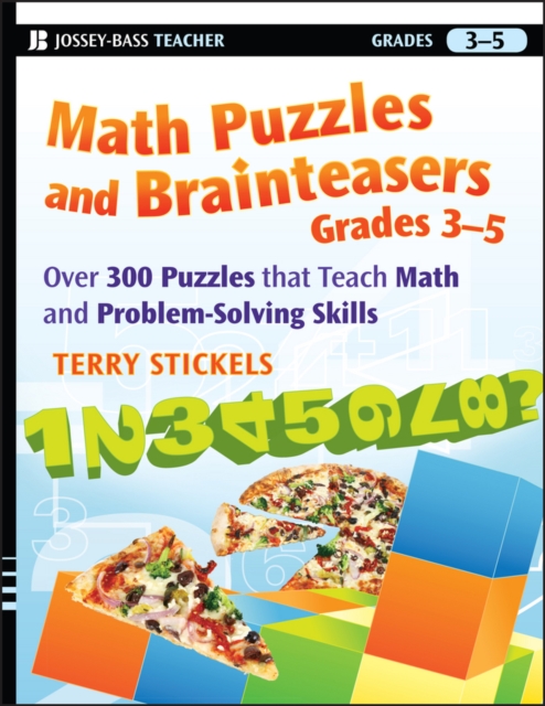 Math Puzzles and Brainteasers, Grades 3-5 : Over 300 Puzzles that Teach Math and Problem-Solving Skills, EPUB eBook