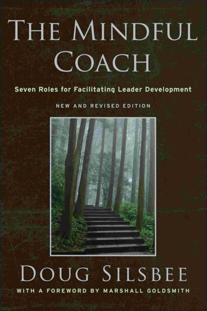 The Mindful Coach : Seven Roles for Facilitating Leader Development, EPUB eBook