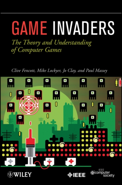 Game Invaders : The Theory and Understanding of Computer Games, Paperback / softback Book